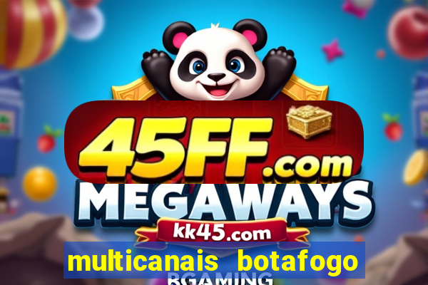 multicanais botafogo x atletico mg